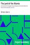 [Gutenberg 30244] • The Land of the Miamis / An Account of the Struggle to Secure Possession of the North-West from the End of the Revolution until 1812